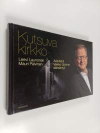 Kutsuva kirkko : arkkitehti Veikko Gröhnin elämäntyö