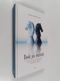 Isä ja minä : ainutlaatuinen ihmissuhde hyvässä ja pahassa