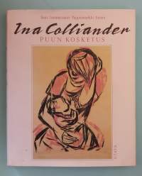 Ina Colliander : puun kosketus.  ( Taitelijaelämäkerta, puupiirros, taidegrafiikka, graafikot , kuvataiteilijat )