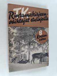 TK-rintamakirjeenvaihtajat etulinjoilla 8 : Korpien sotaa!