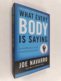 What every BODY is saying : an ex-FBI agent&#039;s guide to speed reading people