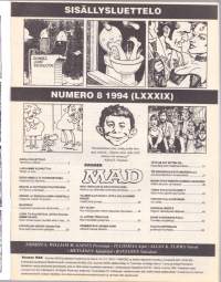 Suomen MAD N:o 8, 1994.  Huijattavana Maverick = Madmelick. Beavis &amp; Butthead astuvat politiikkaan. Sergio ja seksuaalinen ahdistelu.Tätä se nyt sitten on...