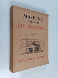 Masuuni, josta tuli Suurvalimo 1 : Högforsin tehdas 1820-1874