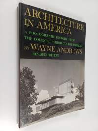 Architecture in America - A Photographic History from the Colonial Period to the Present