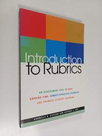 Introduction to rubrics : an assessment tool to save grading time, convey effective feedback, and promote student learning