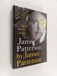 James Patterson by James Patterson - The Stories of My Life