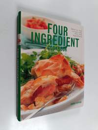 Four Ingredient Cookbook - Fabulous, Fast Recipes with Only Four Ingredients