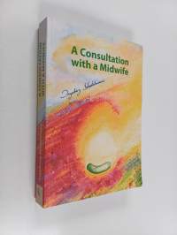 Consultation with a Midwife - Sensitive, Natural Guidance Through Pregnancy, Childbirth, Childbed and Breast-Feeding