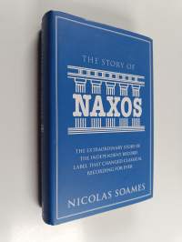 The story of Naxos : the extraordinary story of the independent record label that changed classical recording for ever