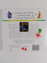Baby and Child Vegetarian Recipes : Over 150 Healthy and Delicious Dishes for Your Young Family