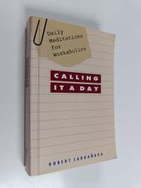 Calling it a Day - Daily Meditations for Workaholics