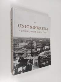 Unioninakseli : pääkaupungin läpileikkaus