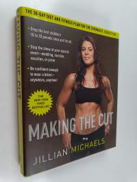 Making the Cut - The 30-day Diet and Fitness Plan for the Strongest, Sexiest You