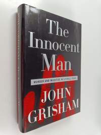 The Innocent Man - Murder and Injustice in a Small Town