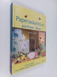 Paperiaskartelun parhaat ideat : innostu ja kokeile : astu rohkeasti paperin kiehtovaan maailmaan