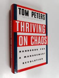 Thriving on Chaos - Handbook for a Management Revolution