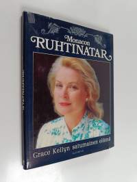 Monacon ruhtinatar : Grace Kellyn satumainen elämä