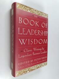 The book of leadership wisdom : classic writings by legendary business leaders