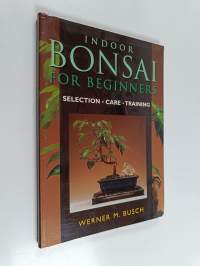 Indoor Bonsai for Beginners - Selection, Care, Training
