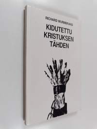 Kidutettu Kristuksen tähden : kuvaus maanalaisen seurakunnan toiminnasta