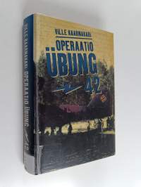 Operaatio Ubung -42 : suomalaisen tiedustelun salaisin operaatio