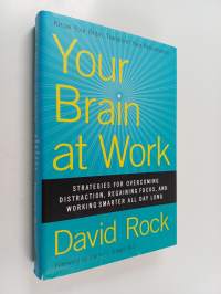 Your Brain at Work - Strategies for Overcoming Distraction, Regaining Focus, and Working Smarter All Day Long