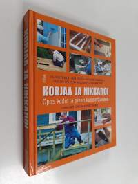 Korjaa ja nikkaroi : opas kodin ja pihan kunnostukseen
