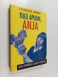 Tule apuun, Anja : Anja Eerikäinen eläinten puolesta