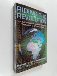 Riding the Revolution - How Businesses Can and Must Transform Themselves to Win the E-Wars