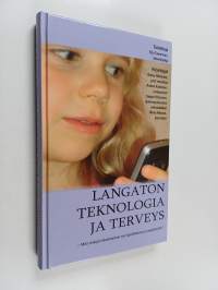 Langaton teknologia ja terveys : mitä riskejä rakennamme nyt lapsillemme ja ympäristölle