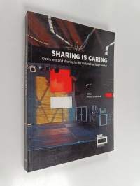 Sharing is caring : openness and sharing in the cultural heritage sector
