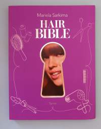 Hair Bible.  ( Hiusmuoti, kauneusopas, hiusten hoito ja stailaus )