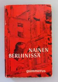 Nainen Berliinissä. Autenttinen päiväkirja Berliinistä 20.4. - 22.6.1945. ( Todenperäiset, sotamuistelmat )