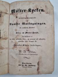 Mäster-kocken - Utförlig hjelpreda i den nyaste matlagningen. En oumbärlig handbok för större och mindre hushåll...