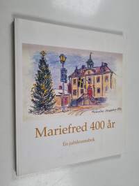 Mariefred 400 år : En jubileumsbok (signeerattu, tekijän omiste)