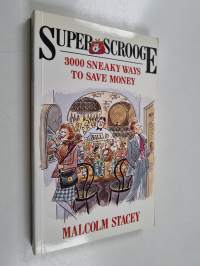Super Scrooge - 3000 Sneaky Ways to Save Money