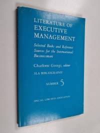 Literature of Executive Management : Selected Books and Reference Sources for the International Businessman