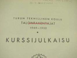 Turun Teknillinen Koulu Talonrakentajat 1949-1952 -kurssijulkaisu