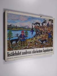 Lisälehdet Andreas Alarieston lapinkuviin = Bilaga till Andreas Alariestos lapplandsbilder = The later pictures of Lapland by Andreas Alariesto
