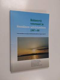 Ikääntyvä veteraani ja itsenäinen selviytyminen 1997-99 : veteraanikuntoutuksen kehittämishankkeen loppuraportti