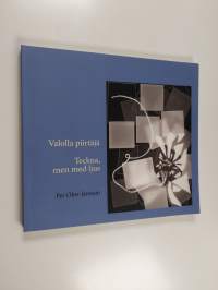 Valolla piirtäjä : 60 vuotta valokuvaajana = Teckna, men med ljus : 60 år som fotograf