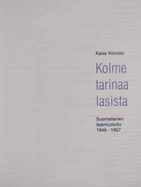 Kolme tarinaa lasista : Suomalainen lasimuotoilu 1946-1957