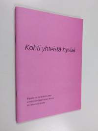 Kohti yhteistä hyvää : piispojen puheenvuoro hyvinvointiyhteiskunnan tulevaisuudesta
