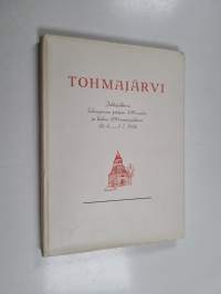 Tohmajärvi : Juhlajulkaisu Tohmajärven pitäjän 300-vuotis- ja kirkon 200-vuotisjuhlaan 30.6.-1.7.1956