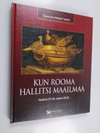 Kun Rooma hallitsi maailmaa : vuodesta 277 eKr vuoteen 192 jKr