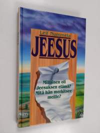 Jeesus : millainen oli Jeesuksen elämä, mitä hän merkitsee meille