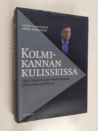 Kolmikannan kulisseissa : Lasse Laatusen neljä vuosikymmentä työmarkkinapolitiikassa