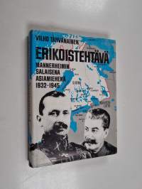 Erikoistehtävä : Mannerheimin salaisen asiamiehenä 1932-1945