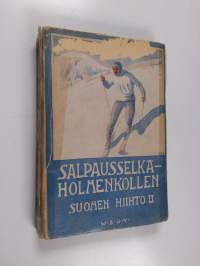 Salpausselkä-Holmenkollen (Suomen hiihto II) : SVUL:n hiihtojaoston julkaisu