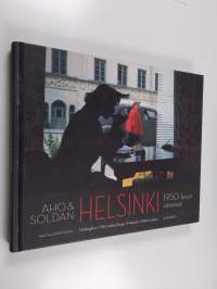 Aho &amp; Soldan : Helsinki 1950-luvun väreissä = Helsingfors i 1950-talets färger = Helsinki in 1950&#039;s colours